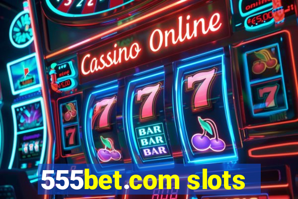 555bet.com slots